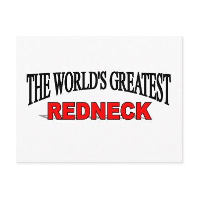 The World's Greatest Redneck Post Card by theworldsgreatest