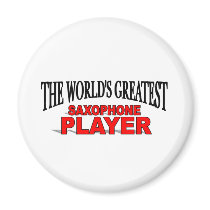 The World's Greatest Saxophone Player magnets by theworldsgreatest The World's Greatest Saxophone Player magnets
