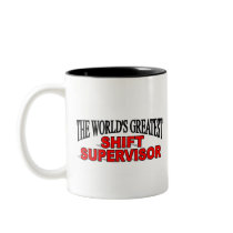 The World's Greatest Shift Supervisor mugs by theworldsgreatest The World's Greatest Shift Supervisor mugs