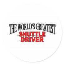 The World's Greatest Shuttle Driver stickers by theworldsgreatest The World's Greatest Shuttle Driver stickers
