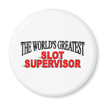 The World's Greatest Slot Supervisor magnets by theworldsgreatest The World's Greatest Slot Supervisor magnets