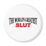 The World's Greatest Slut Fridge Magnets