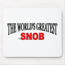 The World's Greatest Snob mousepads by theworldsgreatest The World's Greatest Snob mousepads