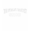 The World's Greatest Snob t-shirts by theworldsgreatest The World's Greatest Snob t-shirts