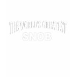 The World's Greatest Snob t-shirts