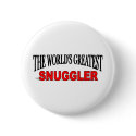 The World's Greatest Snuggler buttons by theworldsgreatest The World's Greatest Snuggler buttons