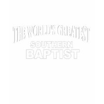 The World's Greatest Southern Baptist t-shirts by theworldsgreatest The World's Greatest Southern Baptist t-shirts