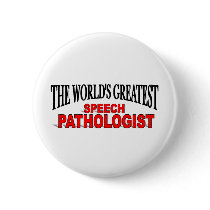 The World's Greatest Speech Pathologist buttons by theworldsgreatest The World's Greatest Speech Pathologist buttons