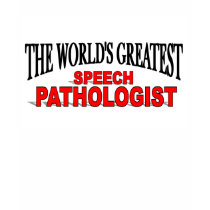 The World's Greatest Speech Pathologist t-shirts