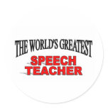 The World's Greatest Speech Teacher Round Stickers