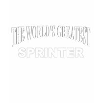 The World's Greatest Sprinter t-shirts by theworldsgreatest The World's Greatest Sprinter t-shirts