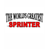 The World's Greatest Sprinter t-shirts by theworldsgreatest The World's Greatest Sprinter t-shirts