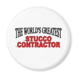 The World's Greatest Stucco Contractor magnets