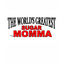 The World's Greatest Sugar Momma t-shirts