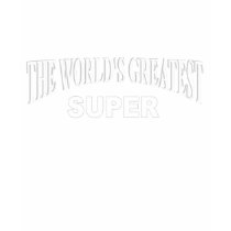 The World's Greatest Super t-shirts
