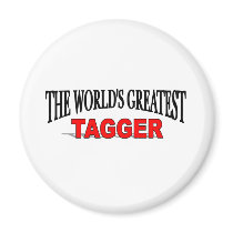 The World's Greatest Tagger magnets by theworldsgreatest The World's Greatest Tagger magnets