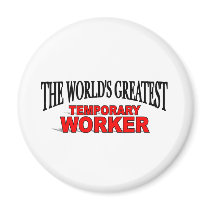 The World's Greatest Temporary Worker magnets by theworldsgreatest The World's Greatest Temporary Worker magnets