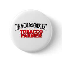 The World's Greatest Tobacco Farmer buttons by theworldsgreatest The World's Greatest Tobacco Farmer buttons