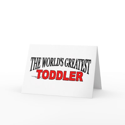 The World's Greatest Toddler Greeting Card by theworldsgreatest