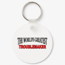 The World's Greatest Troublemaker keychains