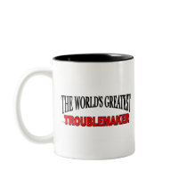 The World's Greatest Troublemaker mugs
