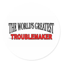 The World's Greatest Troublemaker stickers