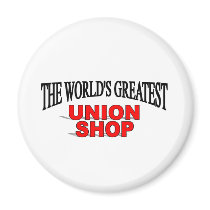 The World's Greatest Union Shop magnets by theworldsgreatest The World's Greatest Union Shop magnets