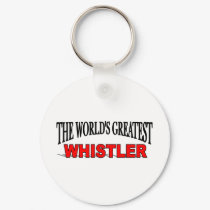 The World's Greatest Whistler keychains by theworldsgreatest The World's Greatest Whistler keychains