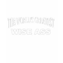 The World's Greatest Wise Ass t-shirts by theworldsgreatest The World's Greatest Wise Ass t-shirts