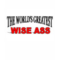 The World's Greatest Wise Ass t-shirts by theworldsgreatest The World's Greatest Wise Ass t-shirts