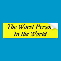 The Worst Person In the World bumper stickers