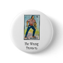 The Wrong Trousers El Valiente Pin buttons by thewrongtrousers The Wrong Trousers El Valiente Pin buttons