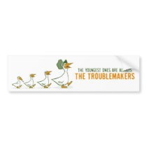 The Youngest Ones Are Always The Troublemakers bumper stickers