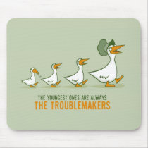 The Youngest Ones Are Always The Troublemakers mousepads
