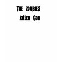 The zombies killed God t-shirts by rearrange The zombies killed God t-shirts