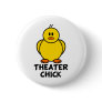 Theater Chick Pinback Button