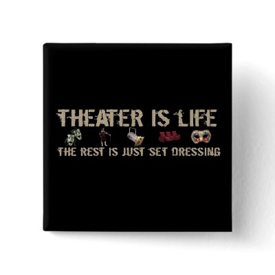 Theater Is Life pin