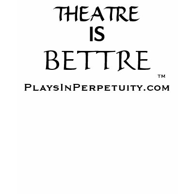 "Theatre is Bettre" PlaysInPerpetuity White Tee Tshirts by msctex