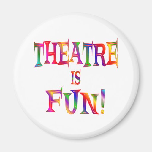 Theatre is Fun Fridge Magnets
