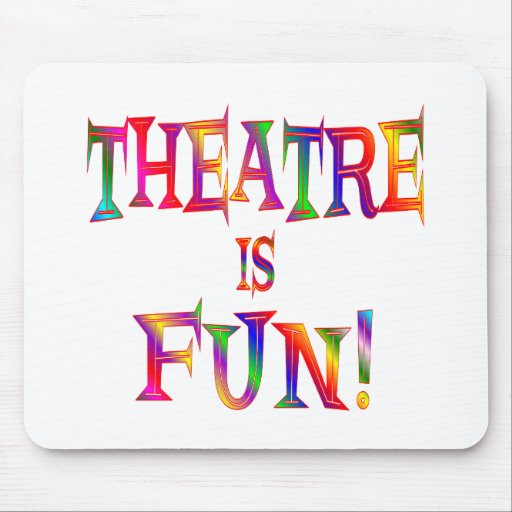 Theatre is Fun Mousepad