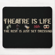 Theatre is Life Mousepad