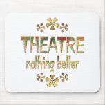 THEATRE Nothing Better Mousepad