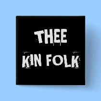 THEE KIN FOLK buttons