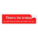 Them's the brakes bumper stickers by lioneyes Them's the brakes bumper stickers