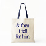 & then i fell for him Bag
