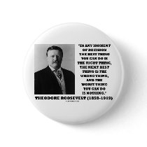 Theodore Roosevelt Decision Right Wrong Thing buttons