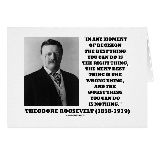 Theodore Roosevelt Decision Right Wrong Thing Card