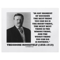 Theodore Roosevelt Decision Right Wrong Thing flyers by unfinishedpolis Theodore Roosevelt Decision Right Wrong Thing flyers