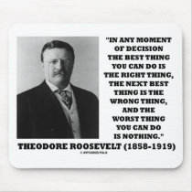 Theodore Roosevelt Decision Right Wrong Thing mousepads by unfinishedpolis Theodore Roosevelt Decision Right Wrong Thing mousepads