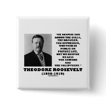Theodore Roosevelt Despise Bully Coward Voluptuary buttons